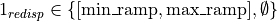 1_{redisp} \in \left\{[\text{min\_ramp}, \text{max\_ramp}], \emptyset\right\}