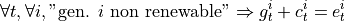 \[ \forall t,  \forall i,  "\text{gen. } i \text{ non renewable}" \Rightarrow
    g^i_t + c^i_t = e^i_t
\]