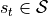 s_t \in \mathcal{S}
