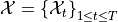 \mathcal{X} = \left\{ \mathcal{X}_t \right\}_{1 \leq t \leq T}