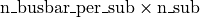 \text{n\_busbar\_per\_sub} \times \text{n\_sub}