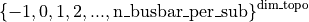 \left\{-1, 0, 1, 2, ..., \text{n\_busbar\_per\_sub} \right\}^{\text{dim\_topo}}