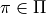 \pi \in \Pi
